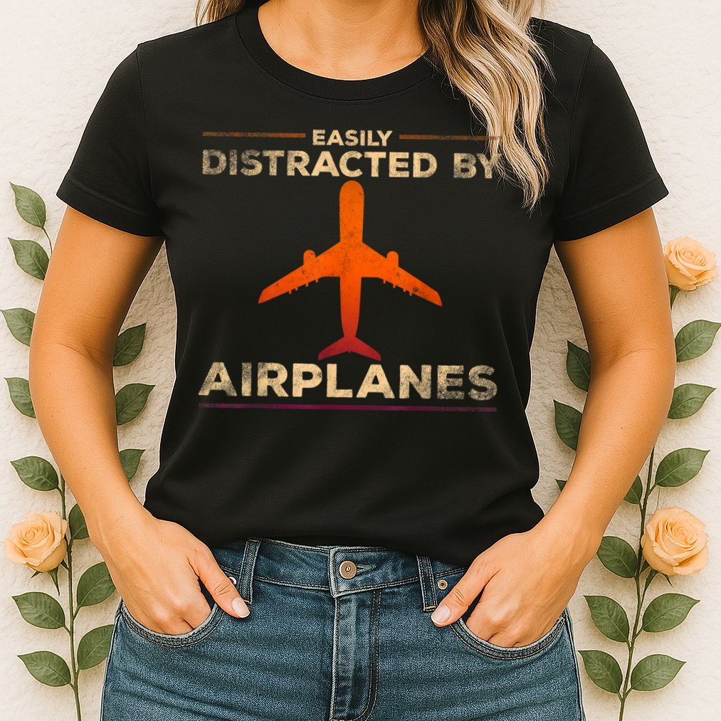 Easily Distracted By Airplanes Airplane Lover Aviation Womens T-Shirt