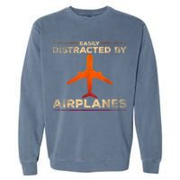 Easily Distracted By Airplanes Airplane Lover Aviation Garment-Dyed Sweatshirt