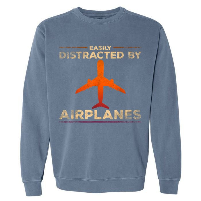 Easily Distracted By Airplanes Airplane Lover Aviation Garment-Dyed Sweatshirt