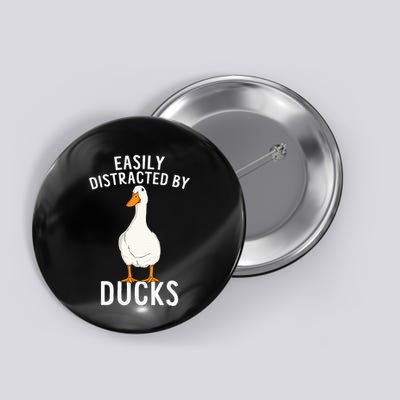 Easily Distracted By Ducks Funny Duck Lover Button