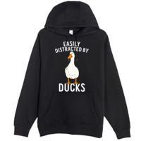 Easily Distracted By Ducks Funny Duck Lover Premium Pullover Hoodie
