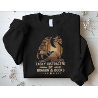 Easily Distracted By Dragons And Books Sweatshirt