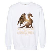 Easily Distracted By Dragons And Books Garment-Dyed Sweatshirt