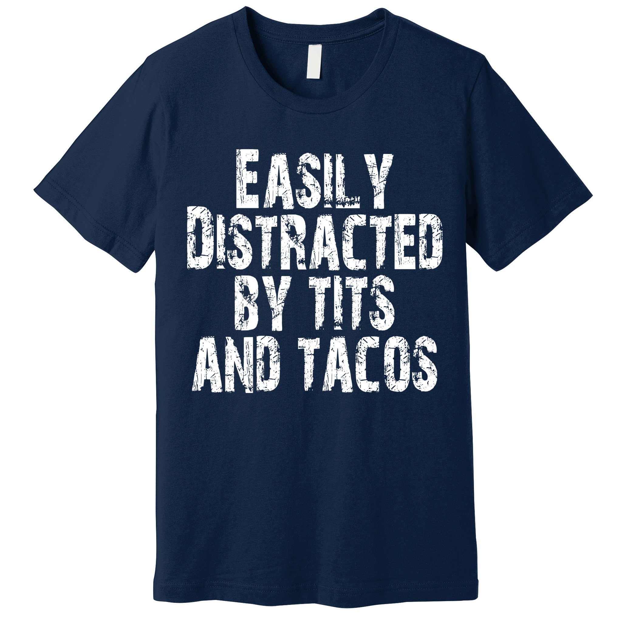 Easily Distracted By Tits And Tacos Funny Vintage Premium T-Shirt