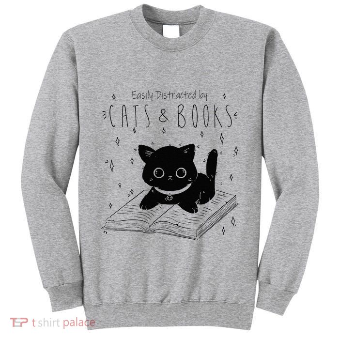 Easily Distracted By Cats And Books Funny Cat & Book Lover Tall Sweatshirt
