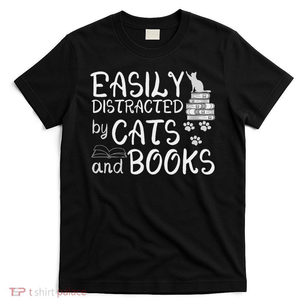Easily Distracted By Cats And Books Funny Book Lover T-Shirt