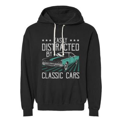 Easily Distracted By Classic Cars Funny Old Vintage Car Guy Garment-Dyed Fleece Hoodie