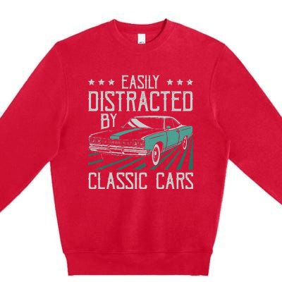 Easily Distracted By Classic Cars Funny Old Vintage Car Guy Premium Crewneck Sweatshirt