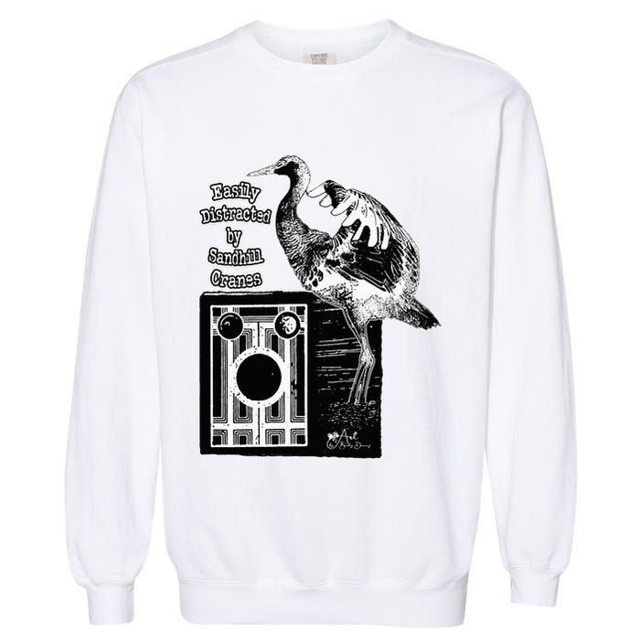 Easily Distracted By Sandhill Cranes Wantique Camera Garment-Dyed Sweatshirt
