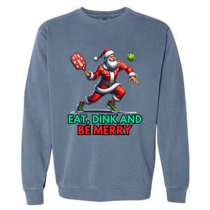 Eat Dink Be Merry Santa Claus Pickleball Christmas Xmas Gift Garment-Dyed Sweatshirt