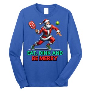 Eat Dink Be Merry Santa Claus Pickleball Christmas Xmas Gift Long Sleeve Shirt