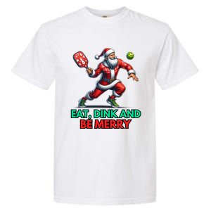 Eat Dink Be Merry Santa Claus Pickleball Christmas Xmas Gift Garment-Dyed Heavyweight T-Shirt