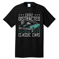 Easily Distracted By Classic Cars Funny Old Vintage Car Guy Tall T-Shirt