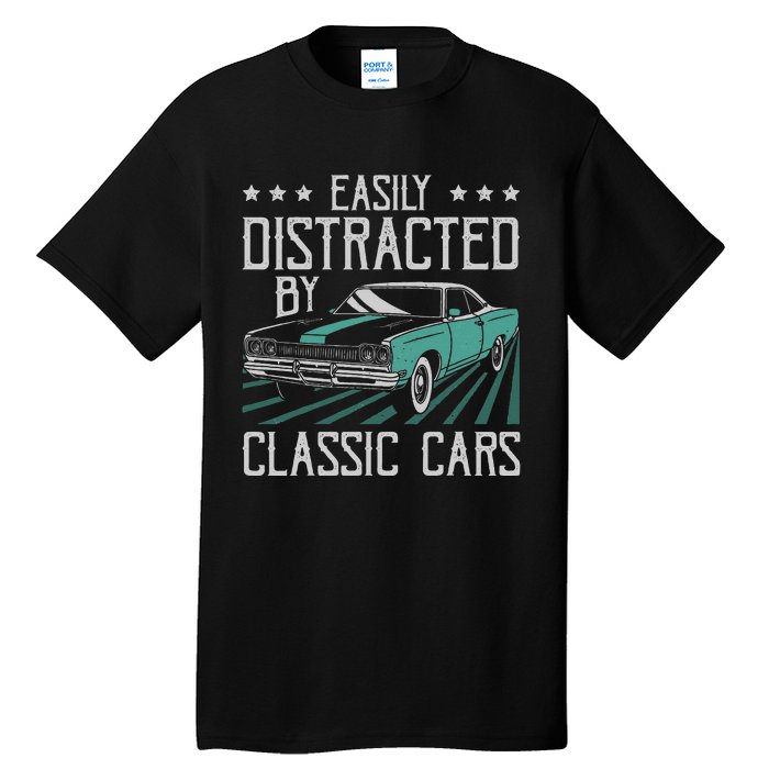 Easily Distracted By Classic Cars Funny Old Vintage Car Guy Tall T-Shirt