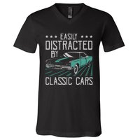 Easily Distracted By Classic Cars Funny Old Vintage Car Guy V-Neck T-Shirt