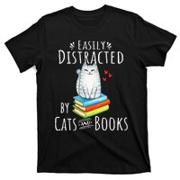 Easily Distracted by Cats and Books - Funny Cat & Book Lover T-Shirt