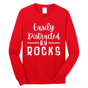 Easily Distracted By Rocks Geology Collecting Lovers Long Sleeve Shirt