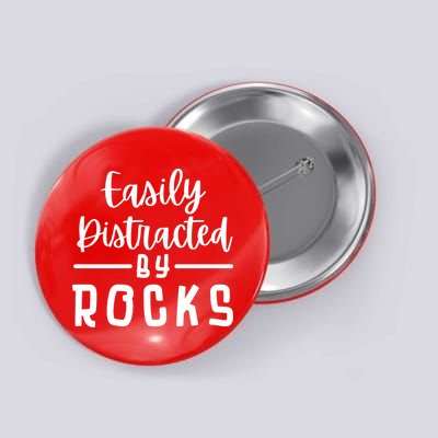 Easily Distracted By Rocks Geology Collecting Lovers Button
