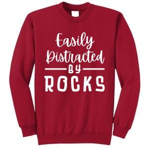 Easily Distracted By Rocks Geology Collecting Lovers Tall Sweatshirt