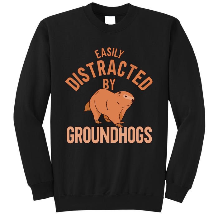 Easily Distracted By Groundhogs Funny Groundhog Lover Tall Sweatshirt