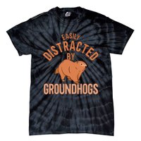 Easily Distracted By Groundhogs Funny Groundhog Lover Tie-Dye T-Shirt