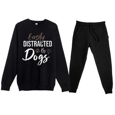 Easily Distracted By Dogs Funny Quote Pet Lover Dog Mom Copy Premium Crewneck Sweatsuit Set