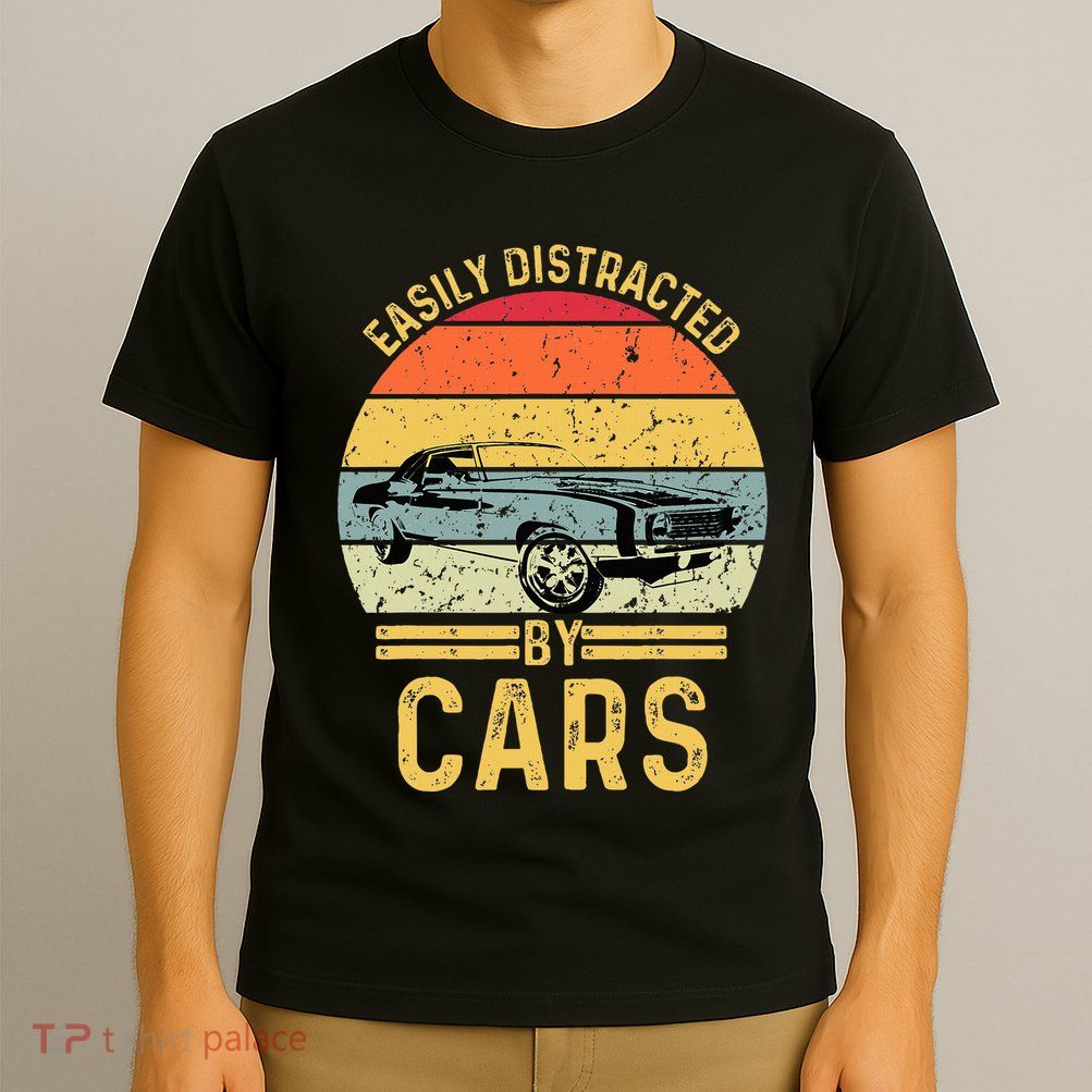 Easily Distracted By Cars Automobile Car Lover T-Shirt