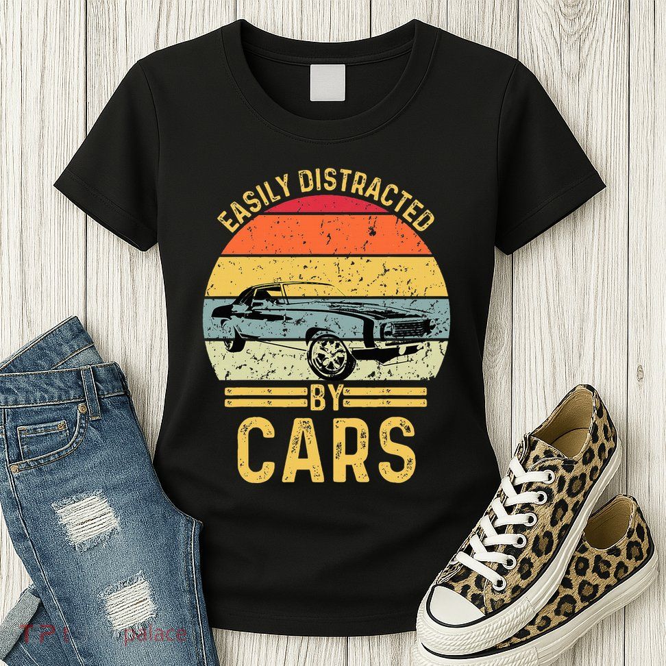 Easily Distracted By Cars Automobile Car Lover Womens T-Shirt