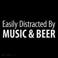 Easily Distracted By Music & Beer T-Shirt