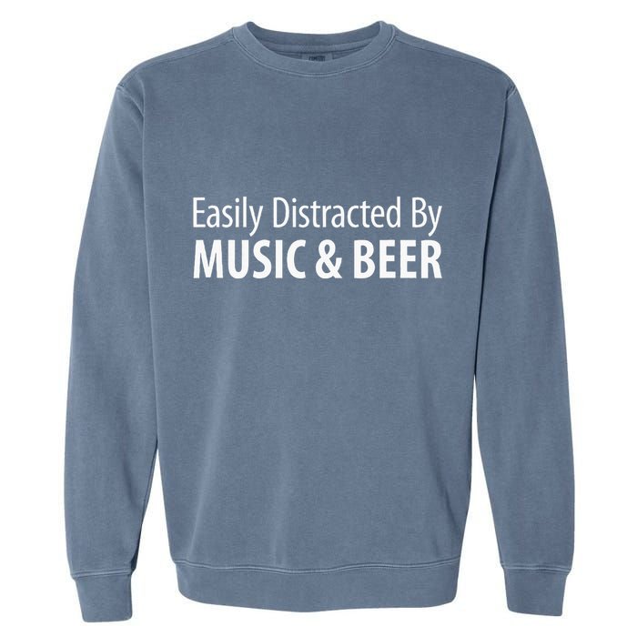 Easily Distracted By Music & Beer Garment-Dyed Sweatshirt