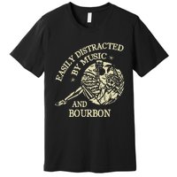 Easily Distracted By Music And Bourbon Skeleton Premium T-Shirt