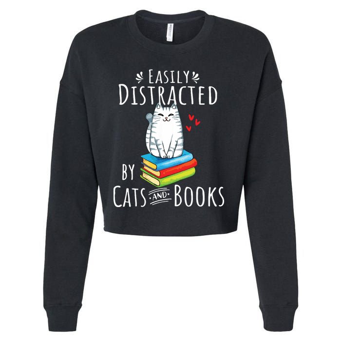 Easily Distracted By Cats And Books Funny Cat Book Lover Cropped Pullover Crew