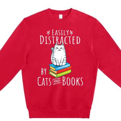 Easily Distracted By Cats And Books Funny Cat Book Lover Premium Crewneck Sweatshirt