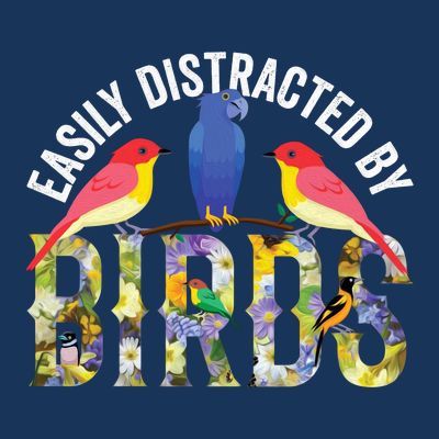 Easily Distracted By Birds Funny Bird Wtahers T-Shirt