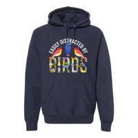 Easily Distracted By Birds Funny Bird Wtahers Premium Hoodie