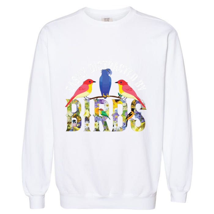 Easily Distracted By Birds Funny Bird Wtahers Garment-Dyed Sweatshirt