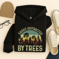 Easily Distracted By Trees Funny Tree Planting Trees Hoodie