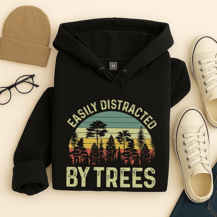 Easily Distracted By Trees Funny Tree Planting Trees Hoodie