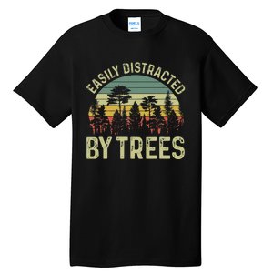 Easily Distracted By Trees Funny Tree Planting Trees Tall T-Shirt