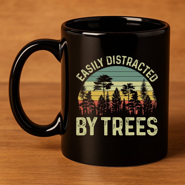 Easily Distracted By Trees Funny Tree Planting Trees 11oz C Handle Ceramic Mug