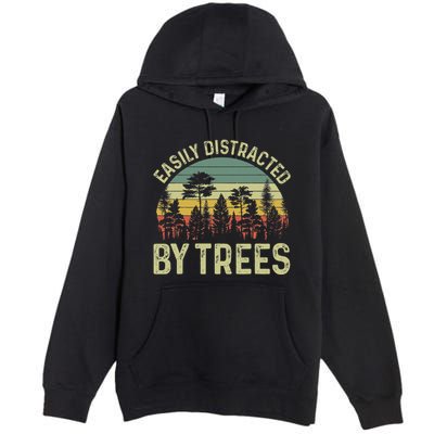 Easily Distracted By Trees Funny Tree Planting Trees Premium Pullover Hoodie