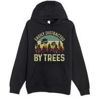 Easily Distracted By Trees Funny Tree Planting Trees Premium Pullover Hoodie