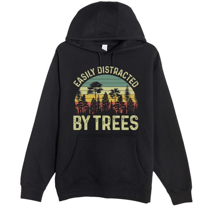 Easily Distracted By Trees Funny Tree Planting Trees Premium Pullover Hoodie
