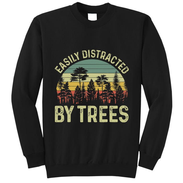 Easily Distracted By Trees Funny Tree Planting Trees Tall Sweatshirt