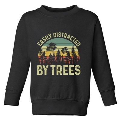 Easily Distracted By Trees Funny Tree Planting Trees Toddler Sweatshirt