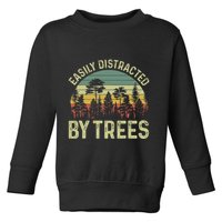 Easily Distracted By Trees Funny Tree Planting Trees Toddler Sweatshirt