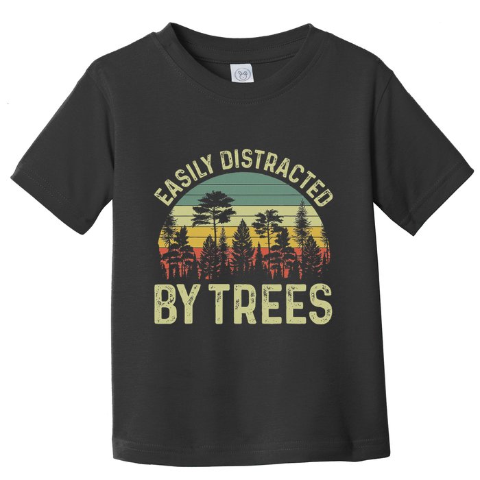 Easily Distracted By Trees Funny Tree Planting Trees Toddler T-Shirt