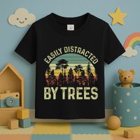 Easily Distracted By Trees Funny Tree Planting Trees Toddler T-Shirt