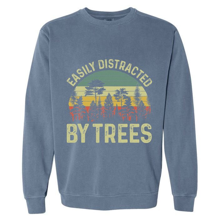 Easily Distracted By Trees Funny Tree Planting Trees Garment-Dyed Sweatshirt