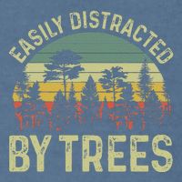 Easily Distracted By Trees Funny Tree Planting Trees Garment-Dyed Sweatshirt
